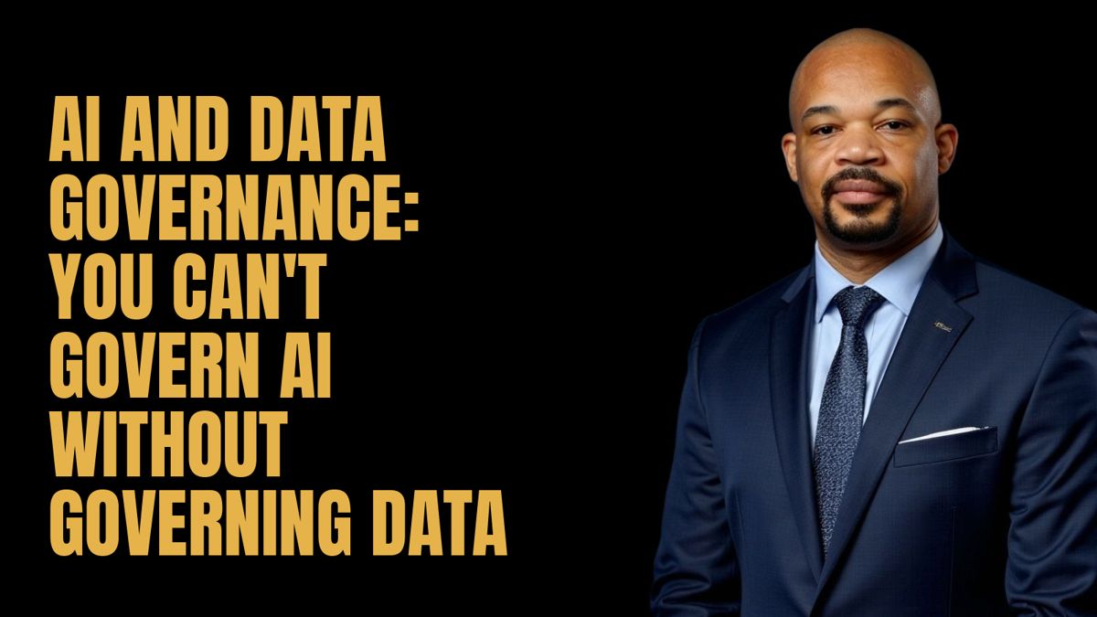 AI and Data Governance: You Can't Govern AI Without Governing Data