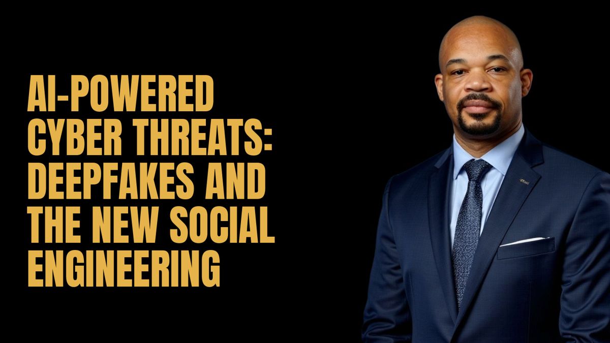 AI-Powered Cyber Threats: Deepfakes and the New Social Engineering