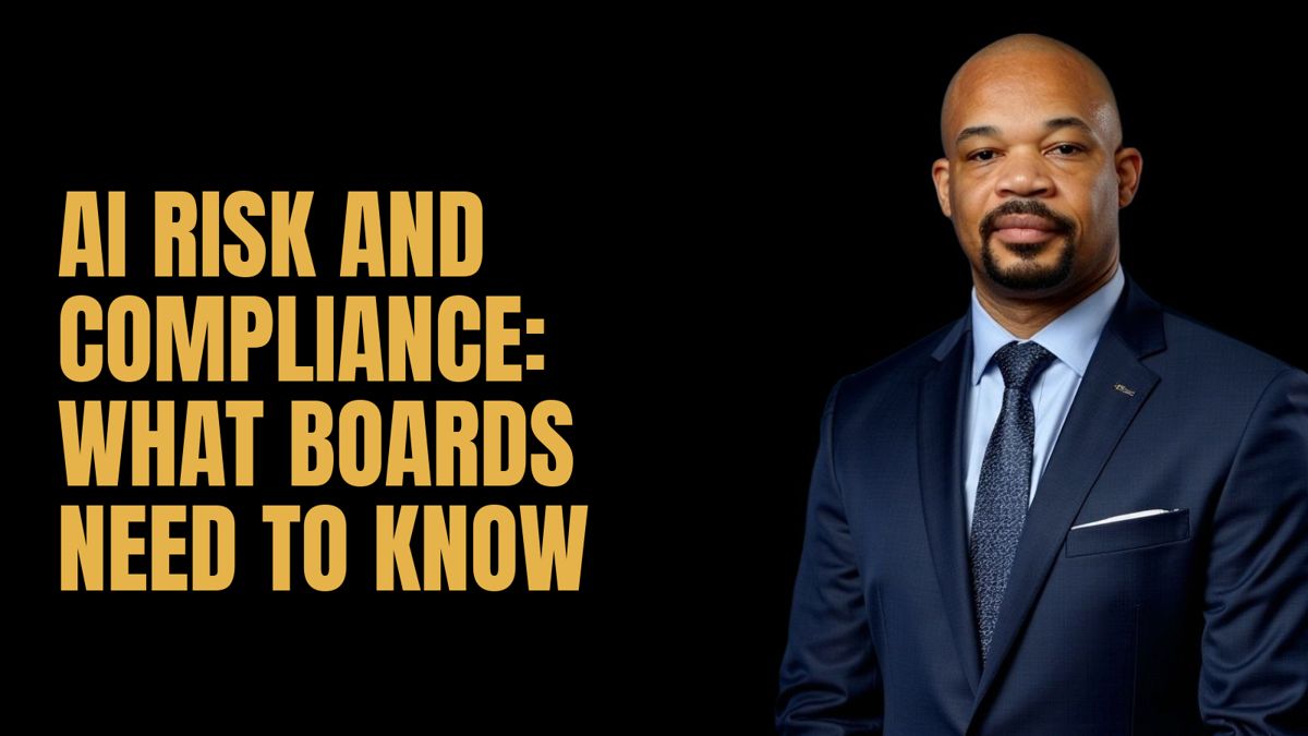 AI Risk and Compliance: What Boards Need to Know