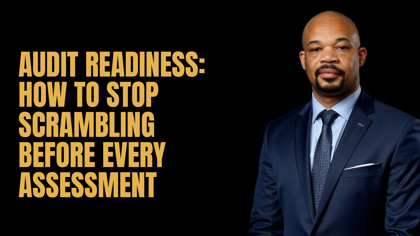 Audit Readiness: How to Stop Scrambling Before Every Assessment