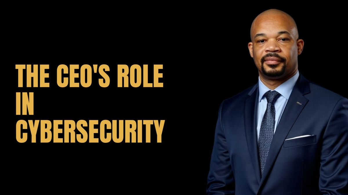 The CEO's Role in Cybersecurity