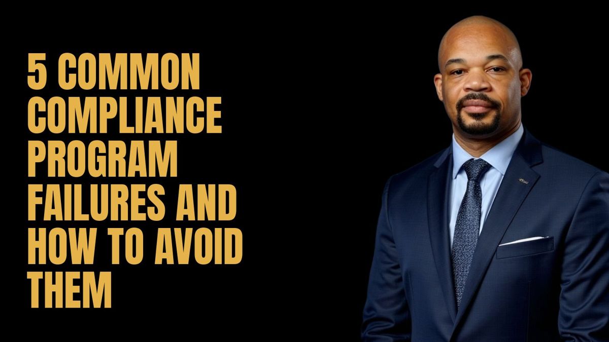 5 Common Compliance Program Failures and How to Avoid Them