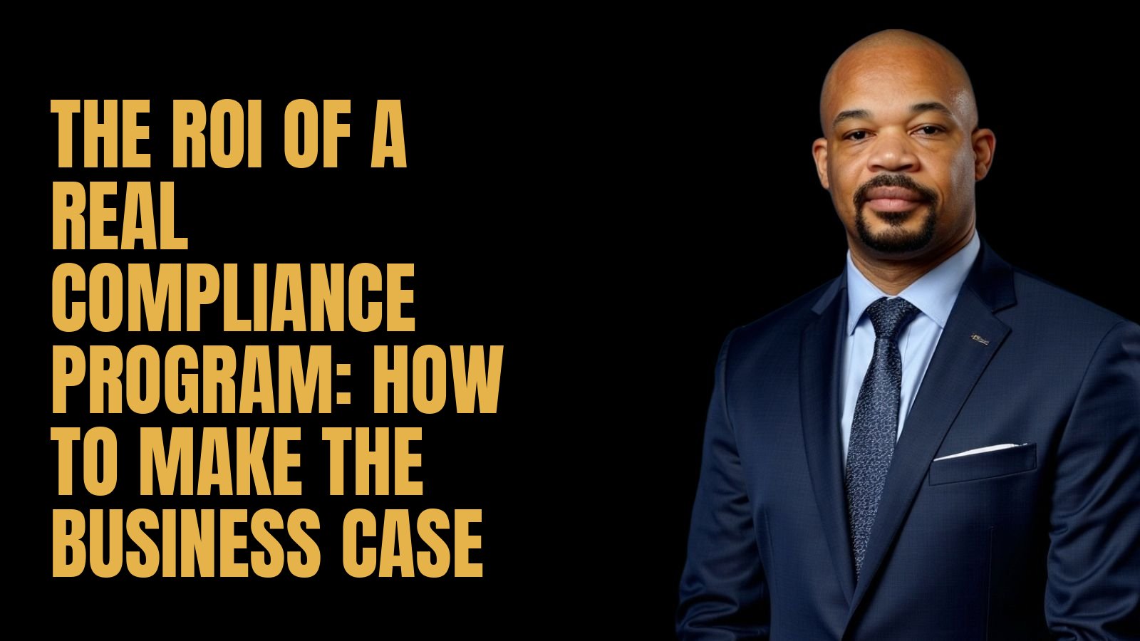 The ROI of a Real Compliance Program: How to Make the Business Case