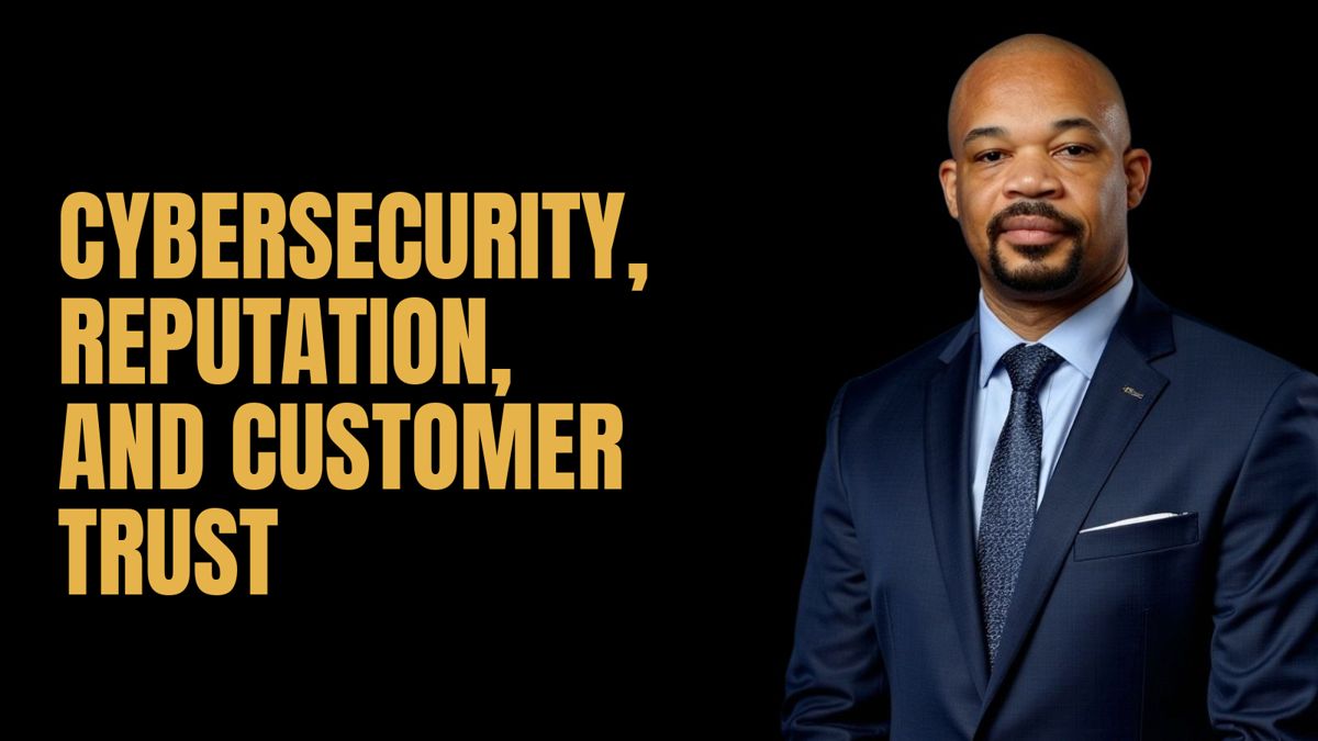 Cybersecurity, Reputation, and Customer Trust