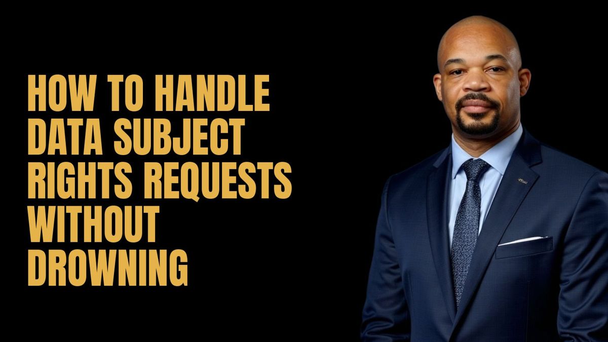 How to Handle Data Subject Rights Requests Without Drowning