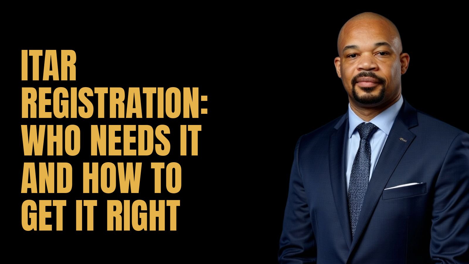 ITAR Registration: Who Needs It and How to Get It Right