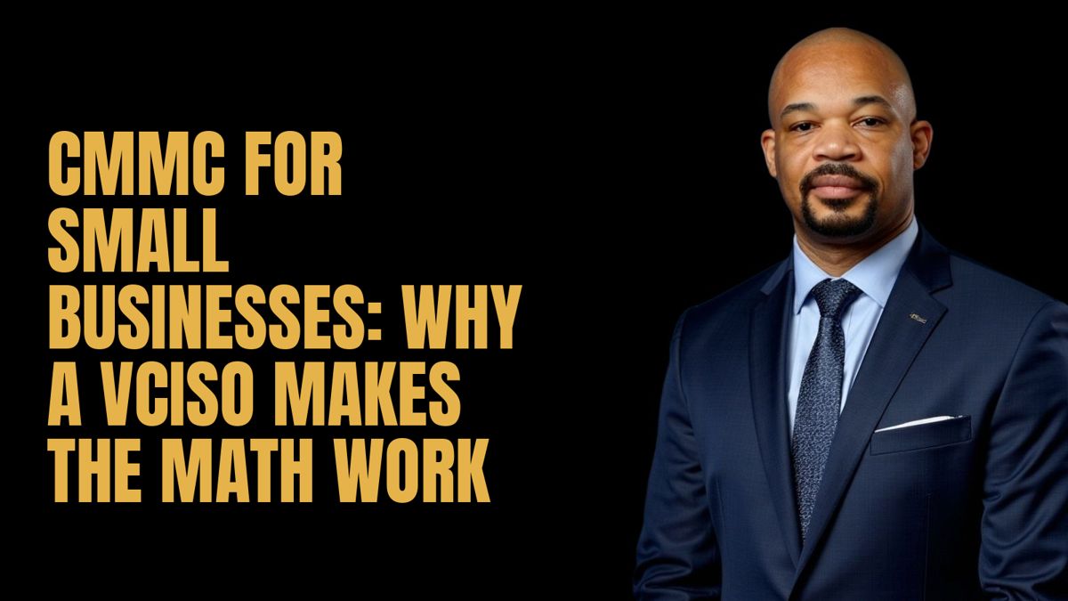 CMMC for Small Businesses: Why a vCISO Makes the Math Work