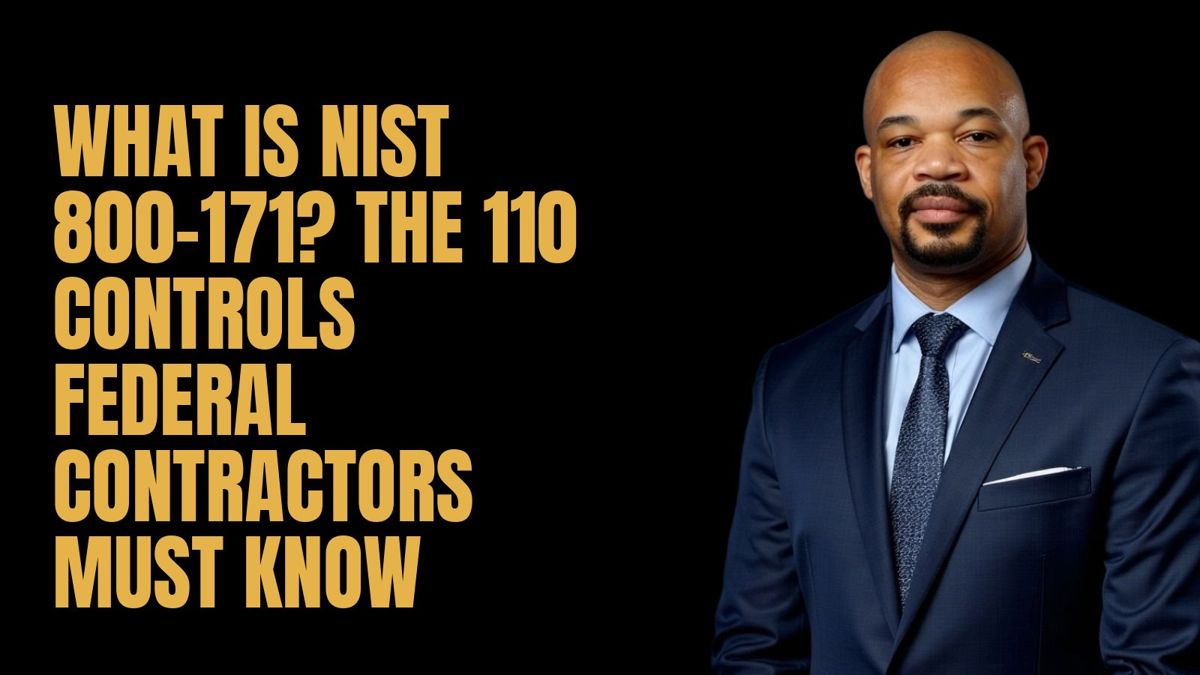 What Is NIST 800-171? The 110 Controls Federal Contractors Must Know